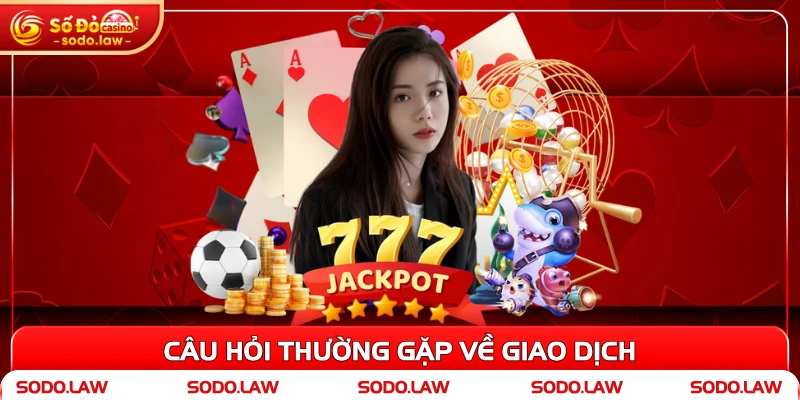 Câu hỏi thường gặp về giao dịch