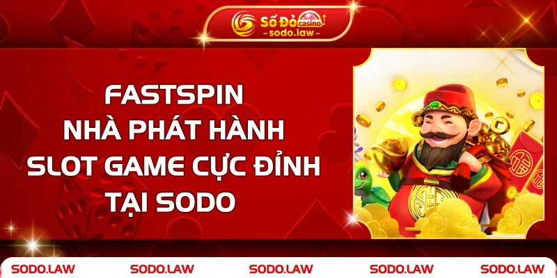 Fastspin - Nhà Phát Hành Slot Game Cực Đỉnh Tại SODO
