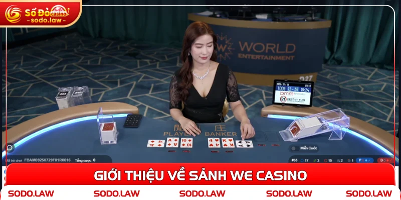Giới thiệu về sảnh WE Casino 