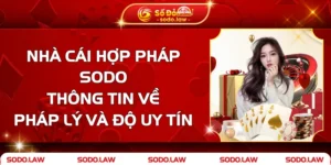 Nhà Cái SODO Hợp Pháp - Thông Tin Về Pháp Lý Và Độ Uy Tín