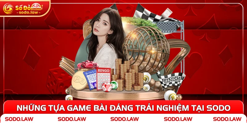 Những tựa game bài đáng trải nghiệm tại SODO