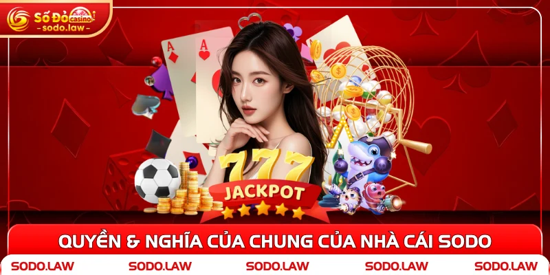 Quyền & nghĩa của chung của nhà cái SODO