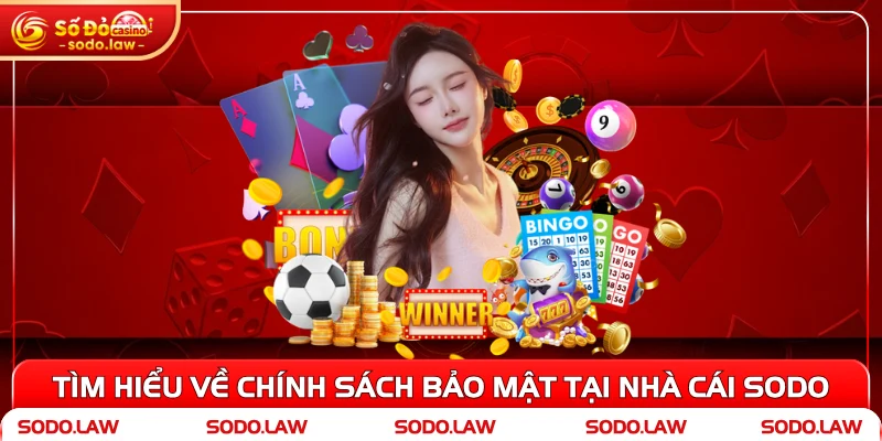 Tìm hiểu về chính sách bảo mật tại nhà cái SODO