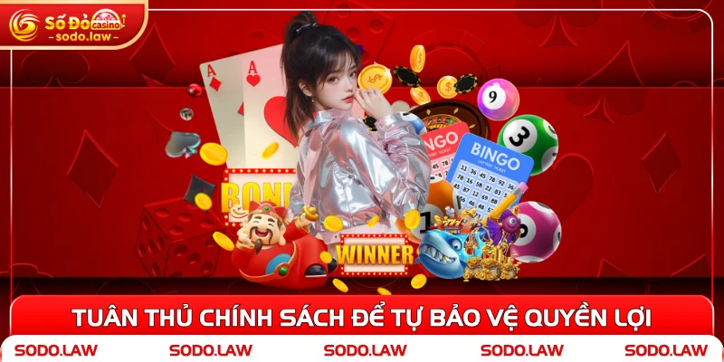 Tuân thủ chính sách để tự bảo vệ quyền lợi