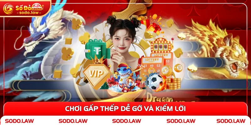 Chơi gấp thếp dễ gỡ và kiếm lời