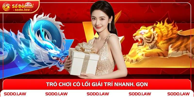 Trò chơi có lối giải trí nhanh, gọn