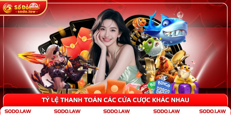 Tỷ lệ thanh toán các ô cược khác nhau